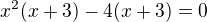 $x^2(x+3) - 4(x+3)=0$