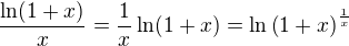 $\frac{\ln(1+x)}{x} = \frac 1 x \ln(1+x) = \ln \left( 1+x\right)^{\frac 1 x} $