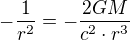 $-\frac{1}{r^{2}}=-\frac{2GM}{c^{2}\cdot r^{3}}$