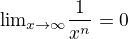 ${\lim}\limits_{x \to \infty}\frac{1}{x^n }=0$