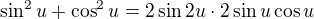 $\sin^2u+\cos^2u=2\sin2u\cdot2\sin u\cos u$