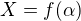 $X=f(\alpha)$