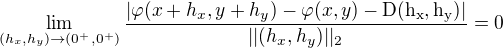 $\lim_{(h_x,h_y)\to(0^+,0^+)}\frac{|\varphi(x+h_x,y+h_y)-\varphi(x,y)-\rm{D}(h_x,h_y)|}{||(h_x,h_y)||_2}=0$
