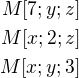 $M[7;y;z]\\M[x;2;z]\\M[x;y;3]$