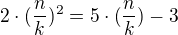 $2\cdot (\frac{n}{k}) ^{2}=5\cdot (\frac{n}{k}) - 3$