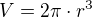$V=2\pi\cdot r^3$