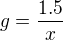 $g=\frac{1.5}{x}$