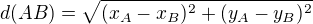 $d(AB)=\sqrt{(x_A-x_B)^2+(y_A-y_B)^2}$