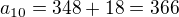 $a_{10}=348+18=366$
