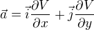$\vec{a}= \vec{i}\frac{\partial V}{\partial x} +\vec{j}\frac{\partial V}{\partial y}$