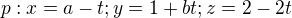$p: x=a-t; y=1+bt; z=2-2t$