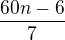 $\frac{60n-6}{7}$