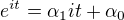 $e^{it}=\alpha_1it+\alpha_0$