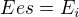 $Ees=E_i$