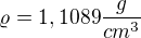 $\varrho =1,1089 \frac{g}{cm^{3}}$
