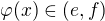 $\varphi (x)\in (e,f)$
