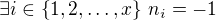 $\exists i\in\{1,2,\ldots,x\}\,n_i=-1$