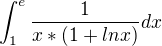 $\int_{1}^{e}\frac{1}{x*(1+lnx)}dx$