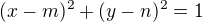 $(x-m)^{2}+(y-n)^{2}=1 $