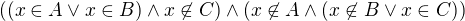 $((x\in A \vee x\in B)\wedge x \not\in C)\wedge (x \not\in A\wedge (x \not\in B\vee x \in C))$