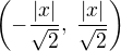$\left(-\dfrac{|x|}{\sqrt{2}}, \; \dfrac{|x|}{\sqrt{2}}\right)$