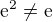 $\textrm{e}^2\neq\textrm{e}$