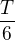 $\frac{T}{6}$