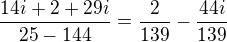 $\frac{14i+2+29i}{25-144}=\frac{2}{139}-\frac{44i}{139}$