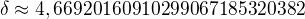 $\delta\approx4,66920160910299067185320382$