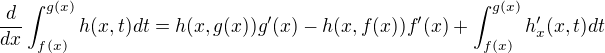 $\frac{d}{dx}\int_{f(x)}^{g(x)}h(x,t)dt=h(x,g(x))g'(x)-h(x,f(x))f'(x)+\int_{f(x)}^{g(x)}h'_x(x,t)dt$