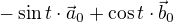 $-\sin t \cdot \vec{a}_0 + \cos t \cdot \vec{b}_0 $