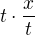 $t \cdot \frac{x}{t}$