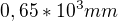 $0,65 *10^{3}mm$