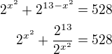 kopírovat do textarea $2^{x^2}+2^{13-x^2}=528\\2^{x^2}+\frac{2^{13}}{2^{x^2}}=528$