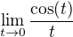 $\lim_{t \rightarrow 0} \frac{\cos(t)}{t}$