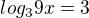 $log_39x=3$