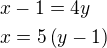 $x-1=4y\nlx=5\left(y-1\right)$