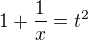 ${1+\frac{1}{x}}=t^2$