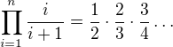 $\prod_{i=1}^{n} \frac{i}{i+1} = \frac{1}{2}\cdot\frac{2}{3}\cdot \frac{3}{4}\ldots$