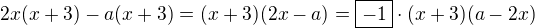$2x(x+3)-a(x+3)=(x+3)(2x-a)=\boxed {-1}\cdot (x+3)(a-2x)$
