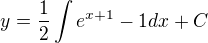 $y=\frac 12 \int e^{x+1}-1dx+C$