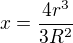 $x=\frac{4r^{3}}{3R^{2}}$