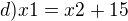 $d)x1=x2+15$