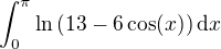 $\int_{0}^{\pi}\ln\left(13-6\cos(x)\right)\textrm{d}x$