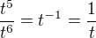 $\frac{t^5}{t^6}=t^{-1}=\frac{1}{t}$
