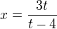 $x=\frac{3t}{t-4}$