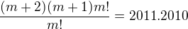 $\frac{(m+2)(m+1)m!}{m!}=2011.2010$