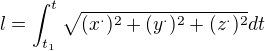 $l=\int_{t_{1}}^{t_{}}\sqrt{(x^{\cdot })^{2}+(y^{\cdot })^{2}+(z^{\cdot })^{2}}dt$