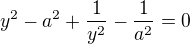 $y^2-a^2+\frac{1}{y^2}-\frac{1}{a^2}=0$