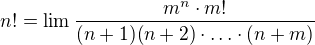 $n!=\lim\frac{m^{n}\cdot m!}{(n+1)(n+2)\cdot \ldots \cdot (n+m)}$